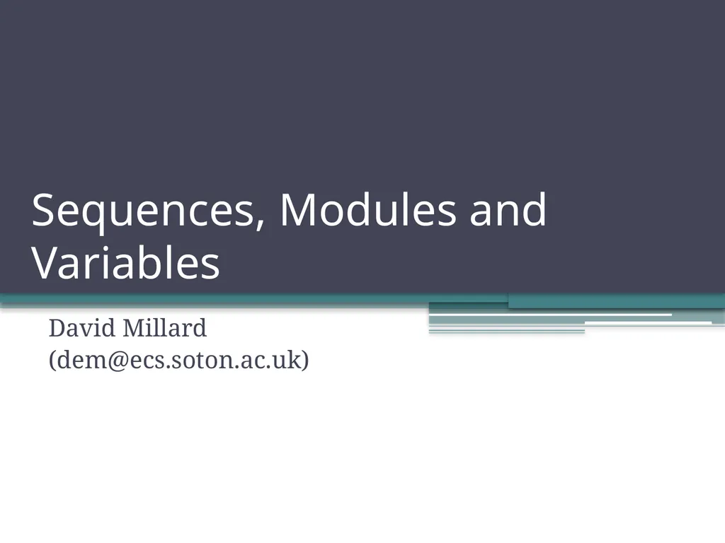 Sequences, Modules and Variables David Millard - slide 1 of 22