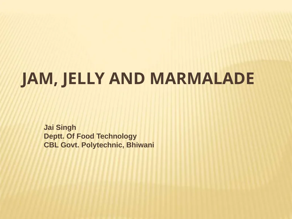 JAM, JELLY AND MARMALADE Jai Singh Deptt. Of Food - slide 1 of 18