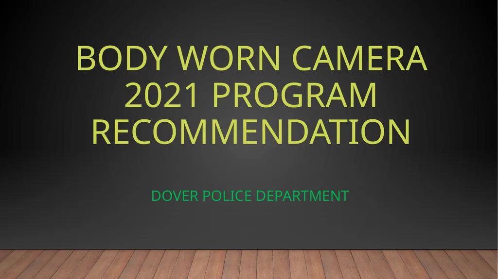Body Worn Camera 2021 Program recommendation Dover - slide 1 of 26