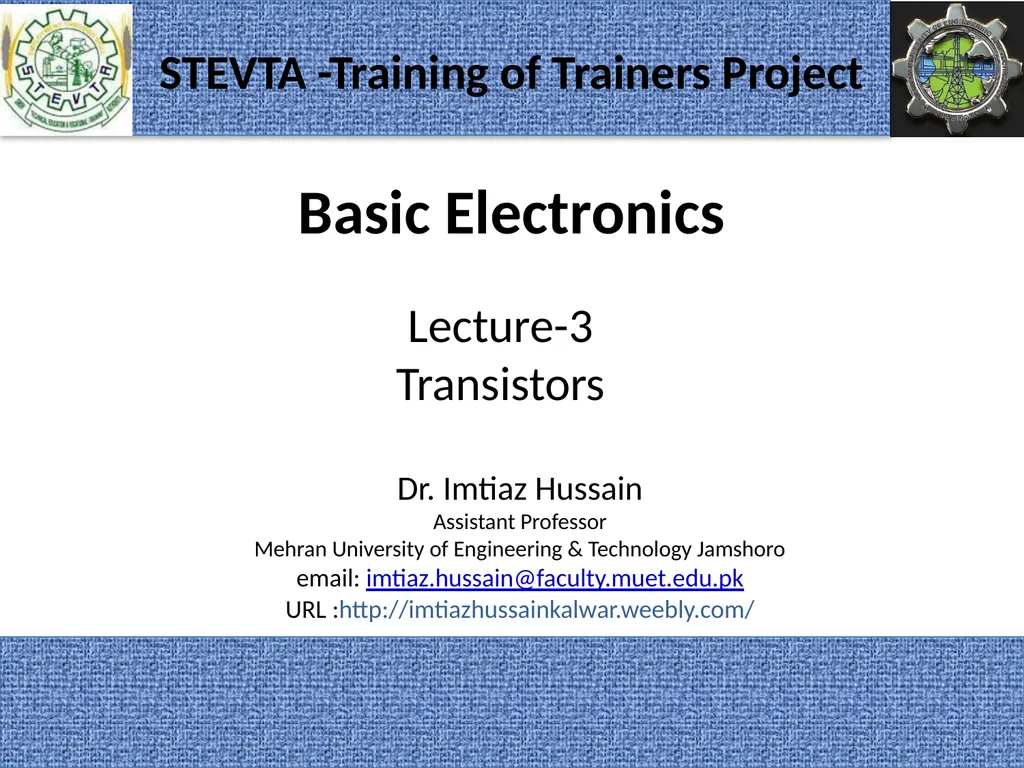 Basic Electronics Dr. Imtiaz Hussain Assistant - slide 1 of 19
