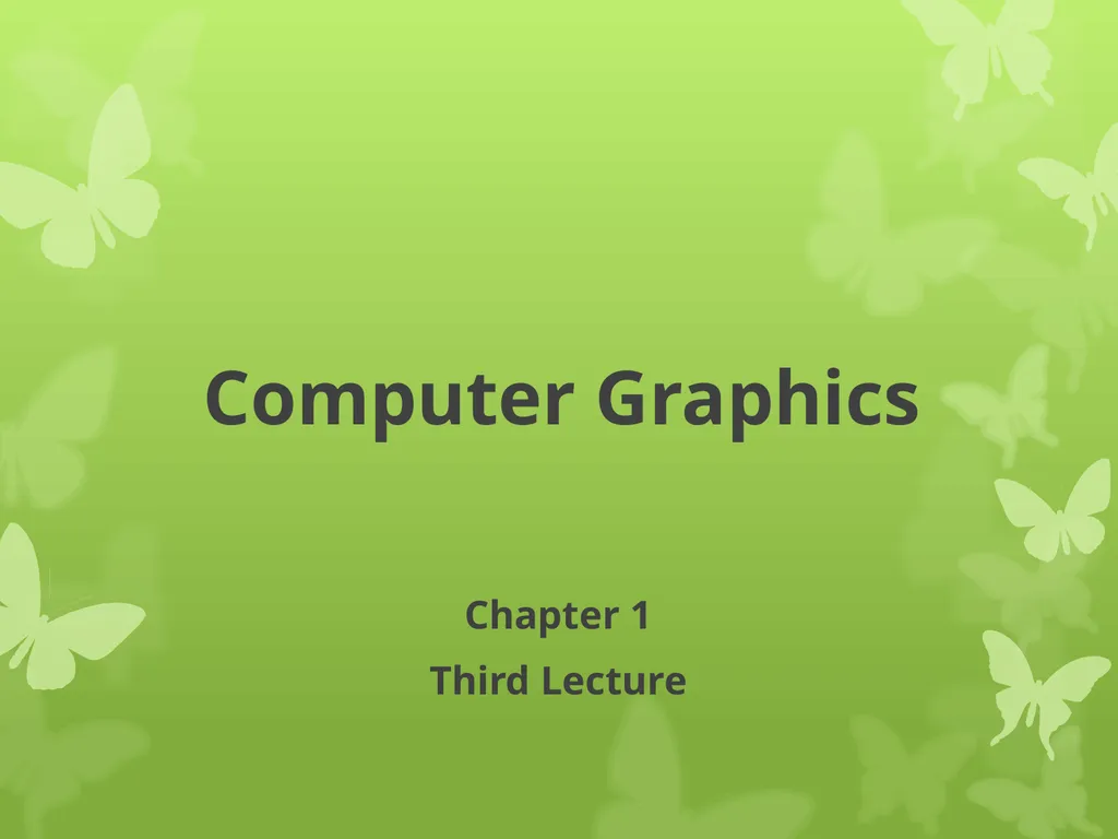Computer Graphics Chapter 1 Third Lecture 4. - slide 1 of 26