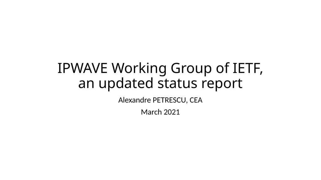 IPWAVE Working Group of IETF, an updated status - slide 1 of 10