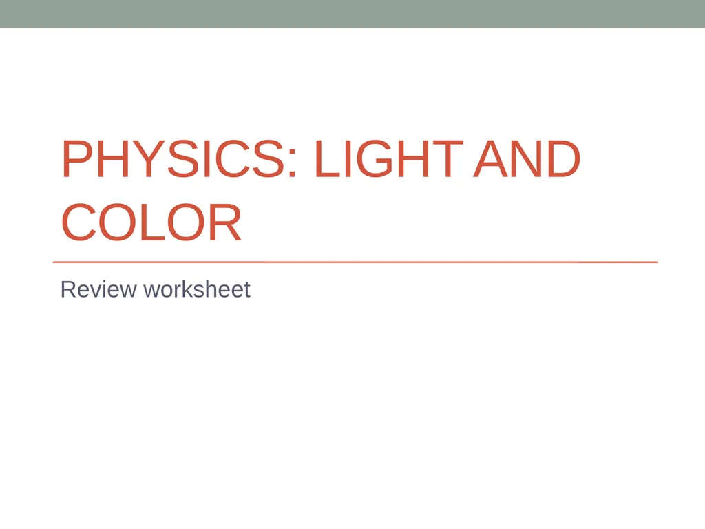 Physics: Light and Color Review worksheet 1. A - slide 1 of 26