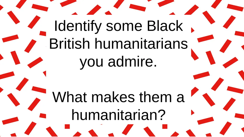 Black History Month: Humanitarians What does a - slide 8 of 8