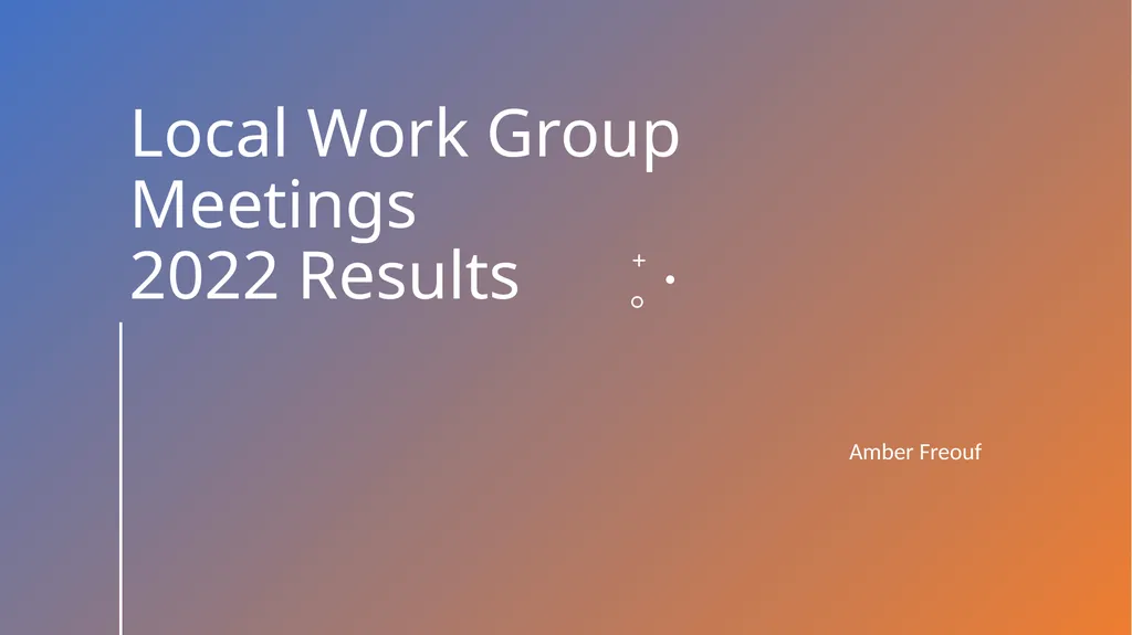 Local Work Group Meetings 2022 Results Amber - slide 1 of 24