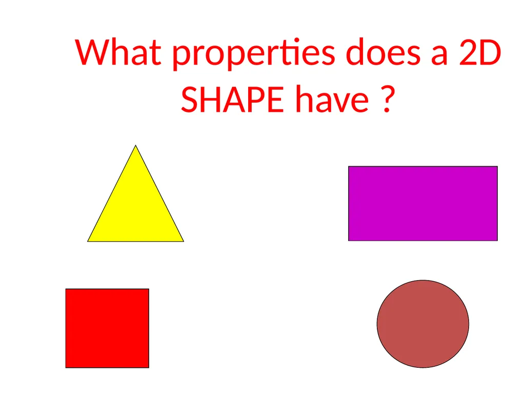 IDENTIFYING SHAPE PROPERTIES What properties does - slide 2 of 17