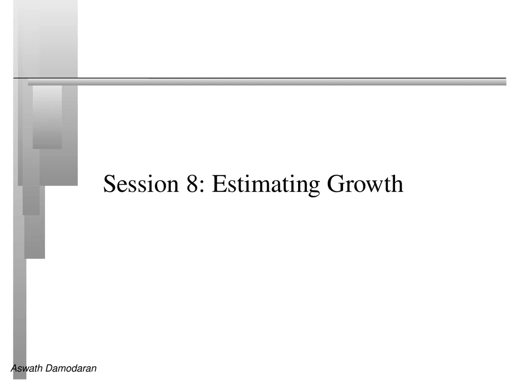 Session 8: Estimating Growth Growth in Earnings - slide 1 of 9