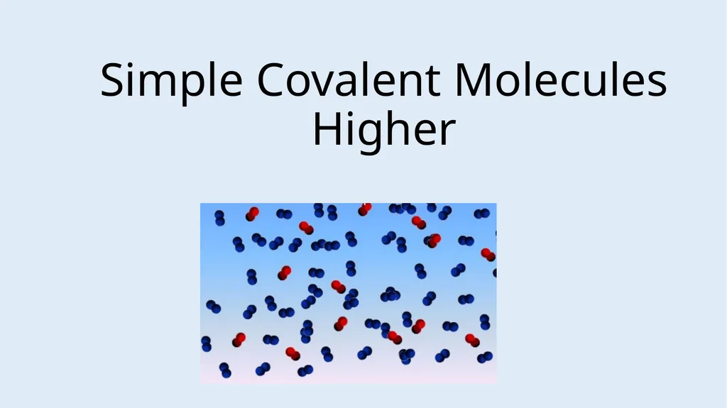 Simple Covalent Molecules Higher LOW STAKES QUIZ - slide 1 of 25