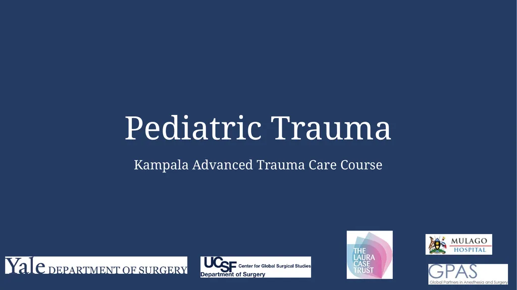 Pediatric Trauma Kampala Advanced Trauma Care - slide 1 of 37