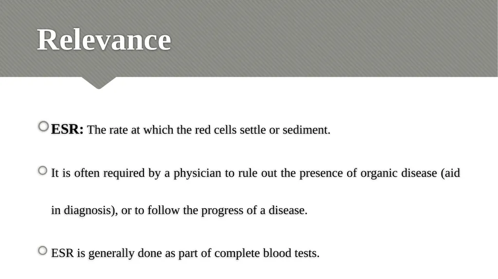 ERYTHROCYTE SEDIMENTATION RATE (ESR) Relevance - slide 2 of 24