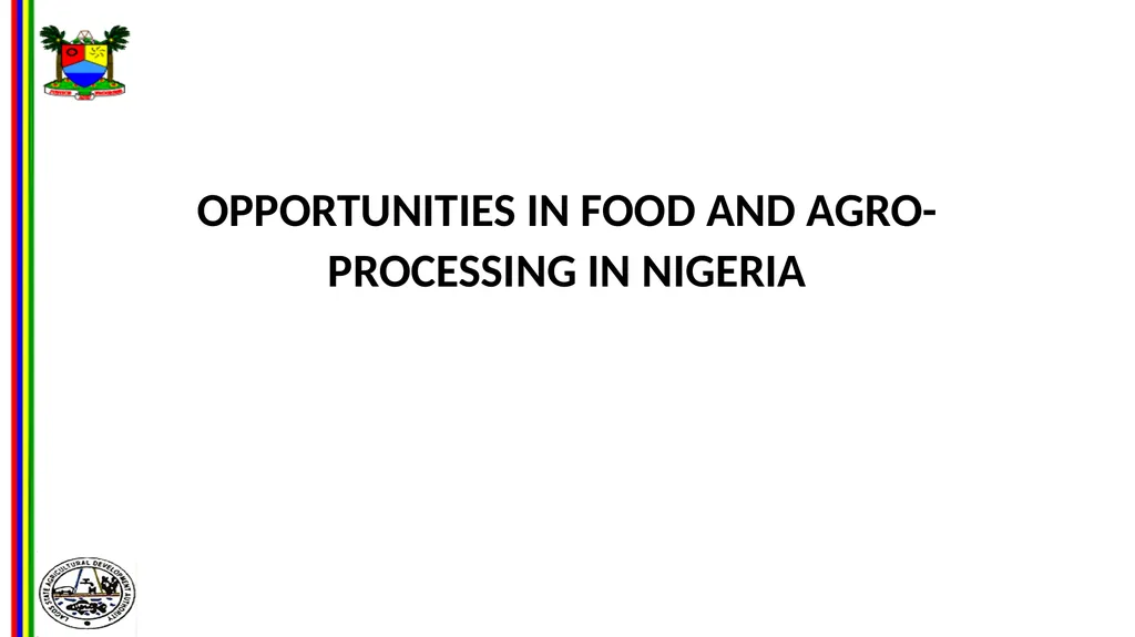 OPPORTUNITIES IN FOOD AND AGRO-PROCESSING IN - slide 1 of 46
