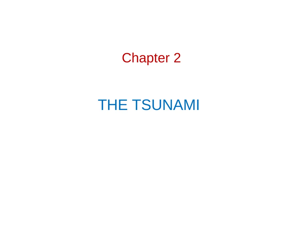Chapter 2 THE TSUNAMI INTRODUCTION: A tsunami also - slide 1 of 8