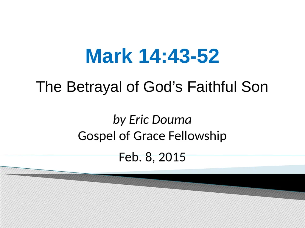 Mark 14:43-52 The Betrayal of God’s Faithful Son - slide 1 of 10