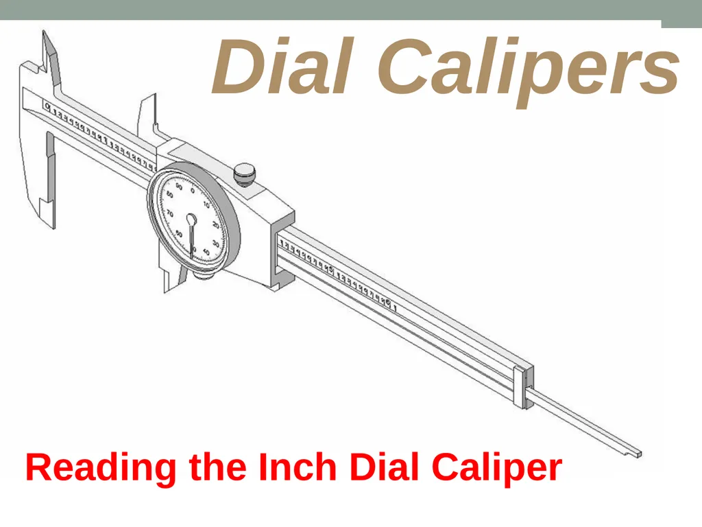 Dial Calipers General Information Dial Calipers - slide 22 of 29