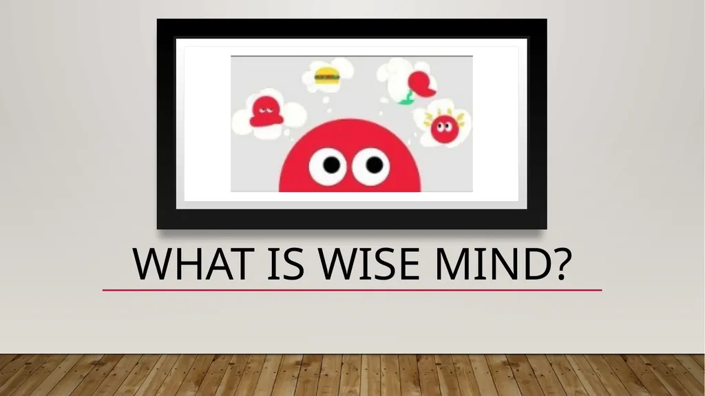 Introduction to wise mind Where reason and emotion - slide 5 of 9