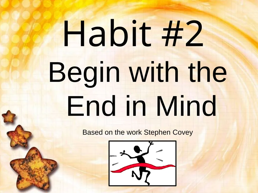 Habit #2 Begin with the End in Mind Based on - slide 1 of 16