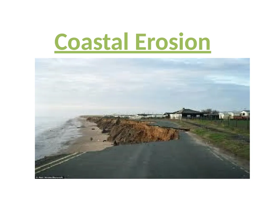 Coastal Erosion Learning objectives To be able to - slide 1 of 27