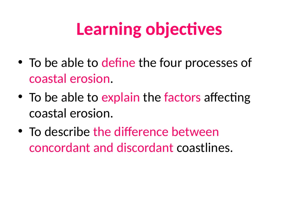 Coastal Erosion Learning objectives To be able to - slide 26 of 27