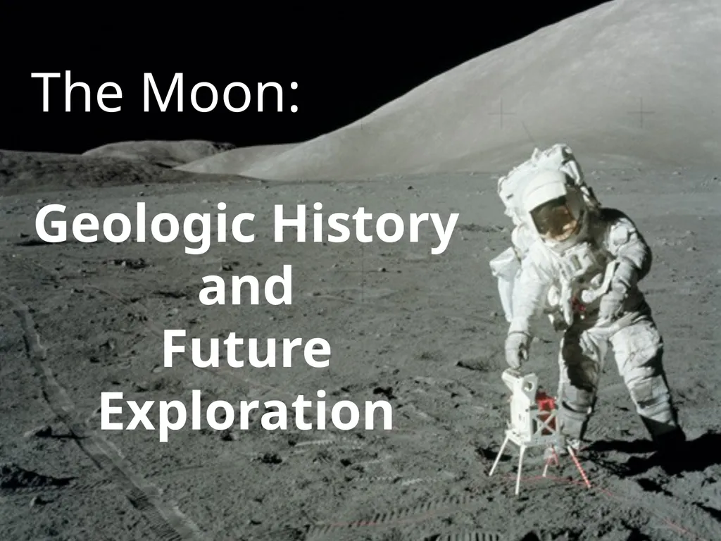 The Moon: Geologic History and Future Exploration - slide 1 of 45