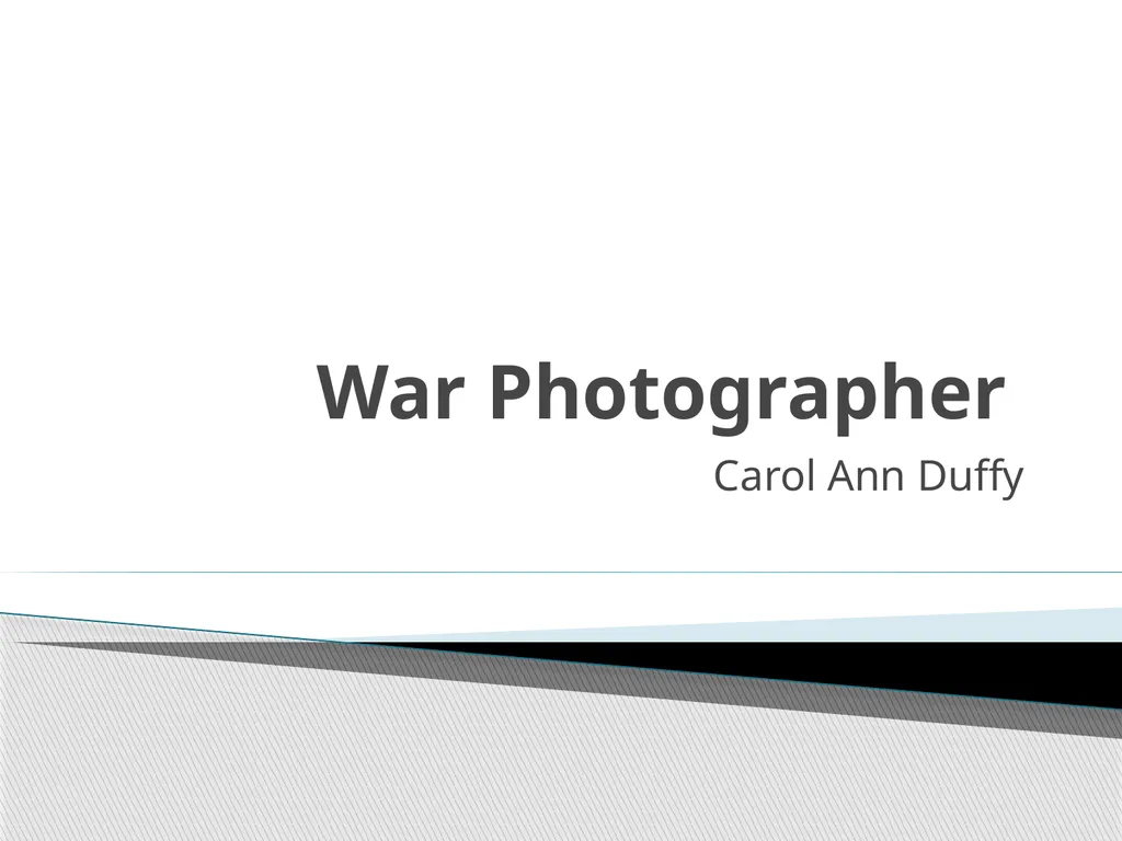 War Photographer Carol Ann Duffy The titular - slide 1 of 17