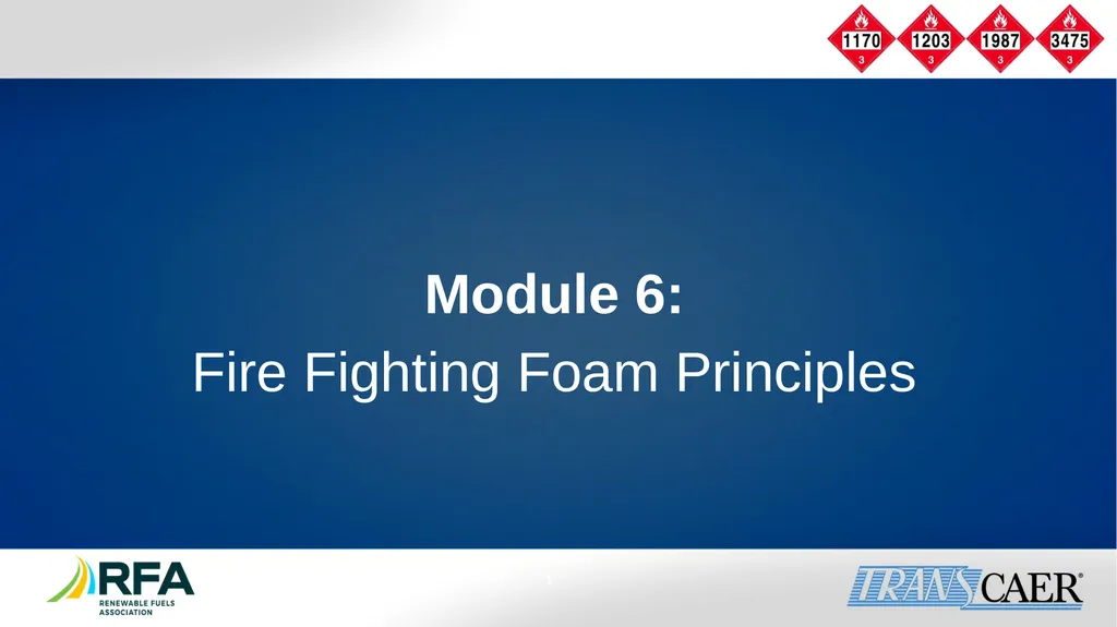 Module 6: Fire Fighting Foam Principles Objective - slide 1 of 39