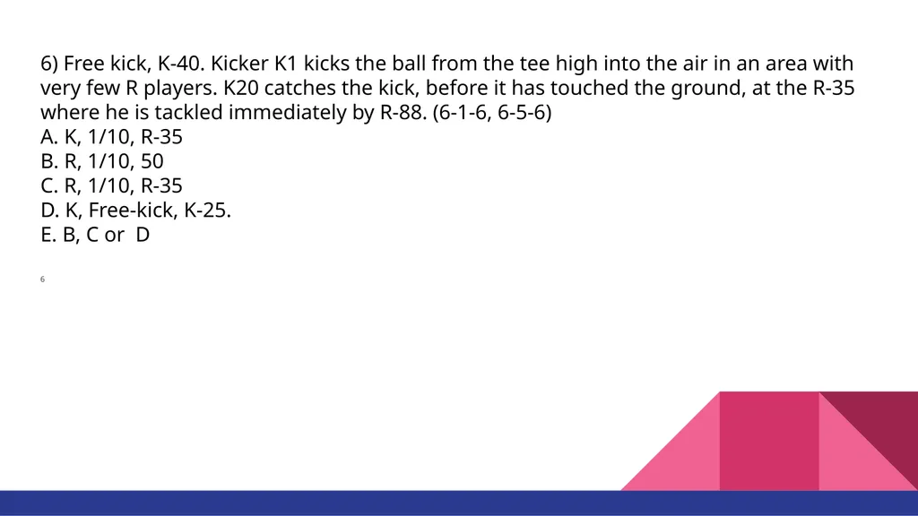 RULE #6 KICKING THE BALL AND FAIR CATCH You’ll - slide 13 of 35