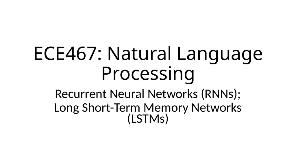 ECE467: Natural Language Processing Recurrent - slide 1 of 45