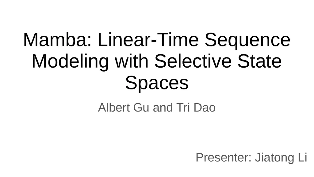 Mamba: Linear-Time Sequence Modeling with - slide 1 of 44