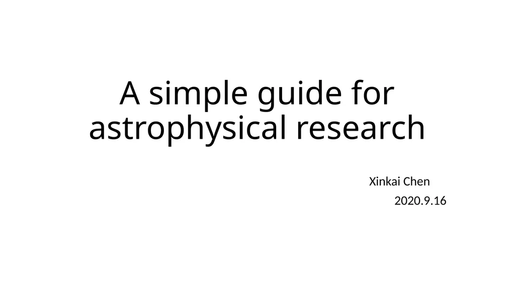 A simple guide for astrophysical research Xinkai - slide 1 of 8