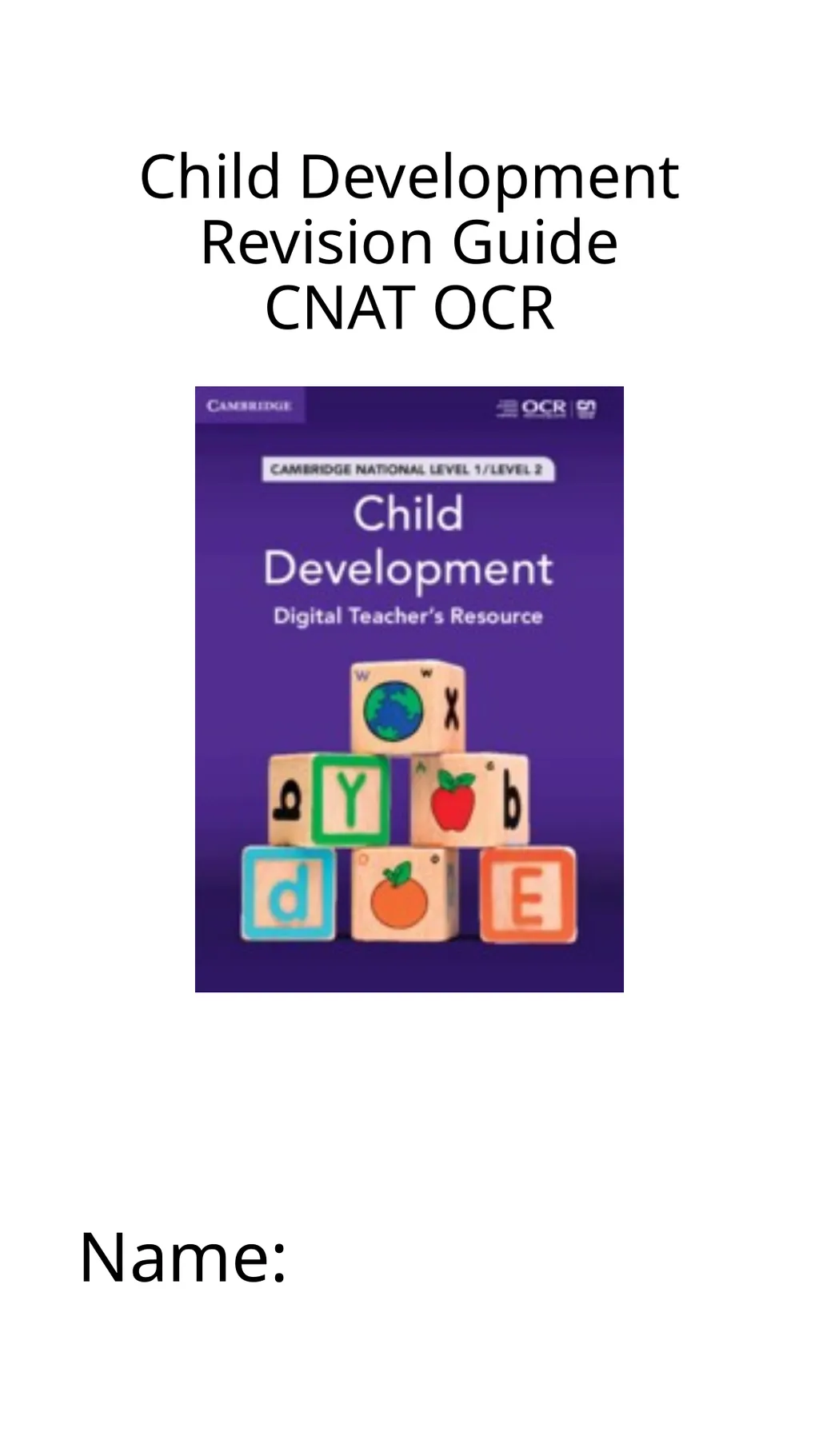 Child Development Revision Guide CNAT OCR Name: - slide 1 of 45