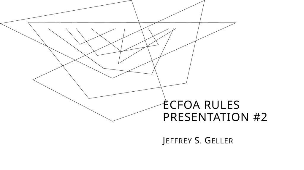 ECFOA RULES PRESENTATION #2 Jeffrey S. Geller - slide 1 of 22