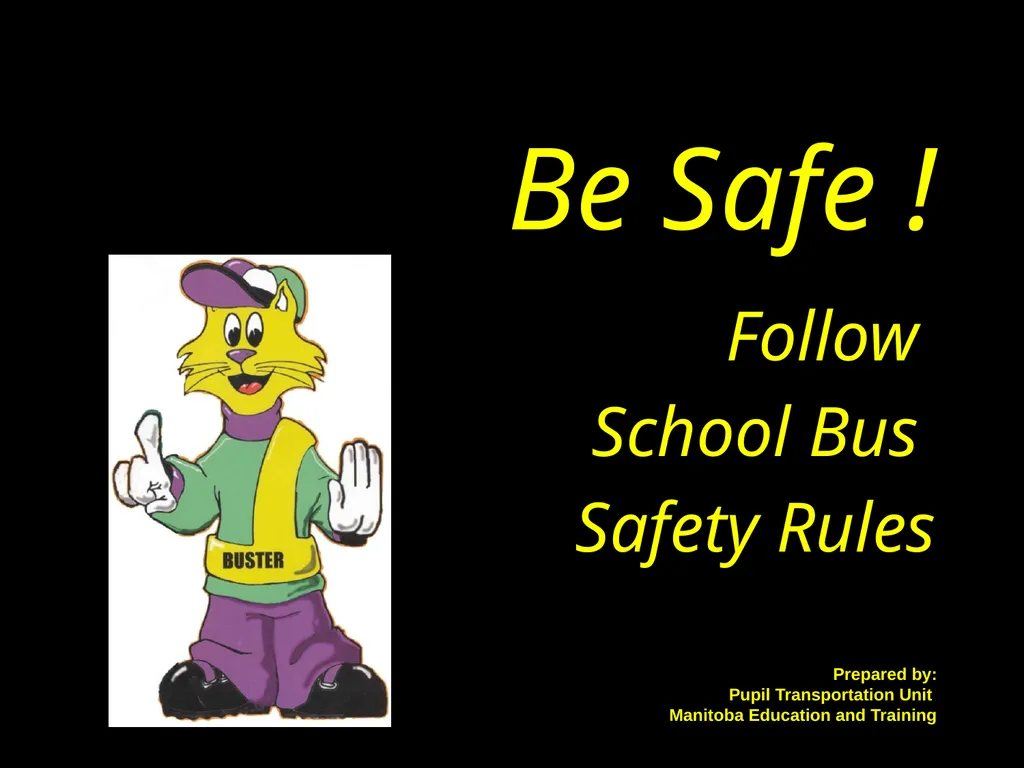 Be Safe ! Follow School Bus Safety Rules Prepared - slide 1 of 26