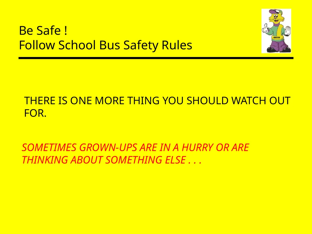 Be Safe ! Follow School Bus Safety Rules Prepared - slide 24 of 26