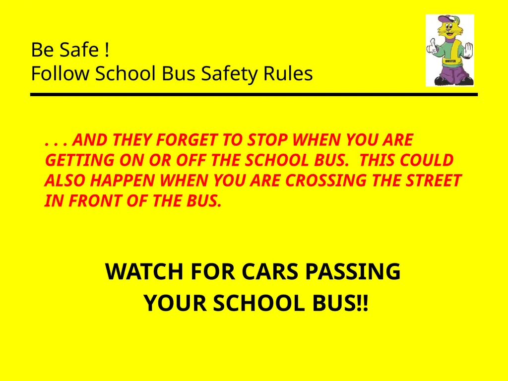 Be Safe ! Follow School Bus Safety Rules Prepared - slide 25 of 26