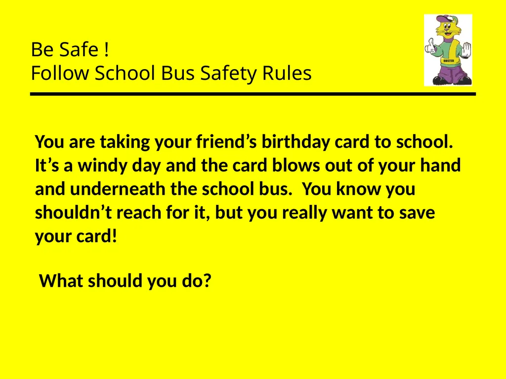 Be Safe ! Follow School Bus Safety Rules Prepared - slide 3 of 26