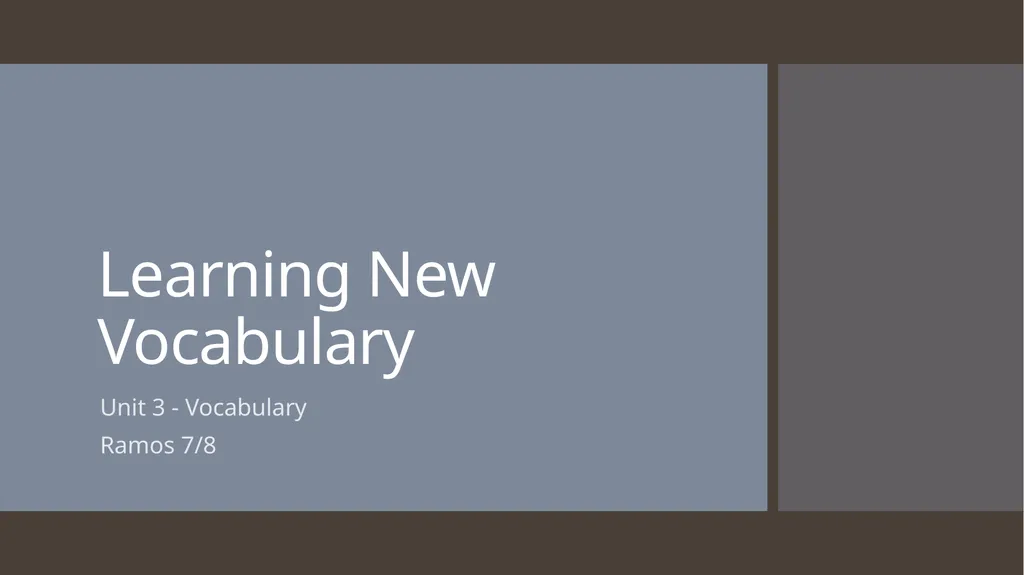 Learning New Vocabulary Unit 3 - Vocabulary Ramos - slide 1 of 15