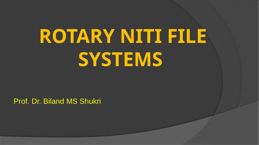 Rotary NiTi File Systems Prof. Dr. Biland MS - slide 1 of 41
