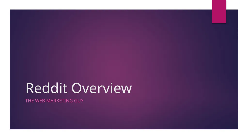 Reddit Overview The Web marketing Guy What is - slide 1 of 12
