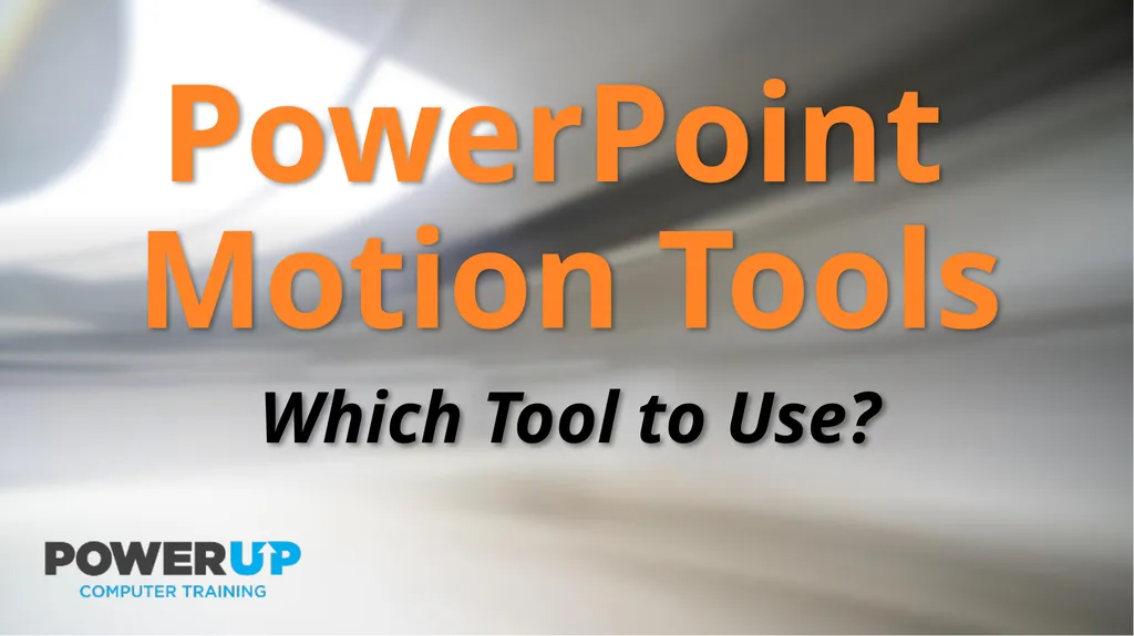 PowerPoint Motion Tools Which Tool to Use? The - slide 1 of 41