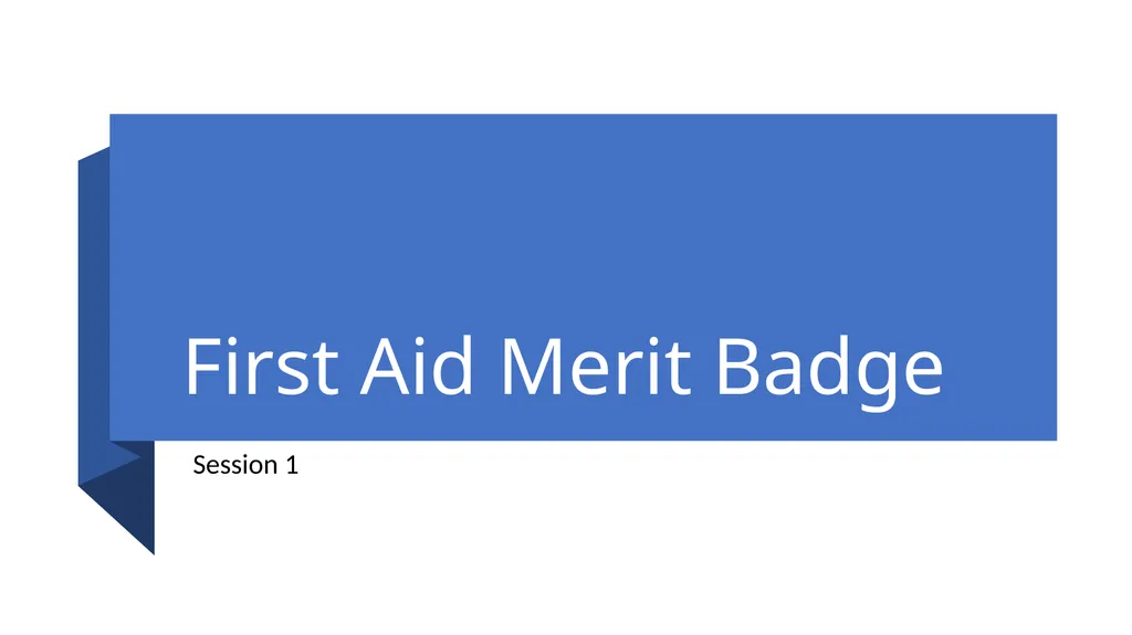 First Aid Merit Badge Session 1 Welcome! - slide 1 of 25
