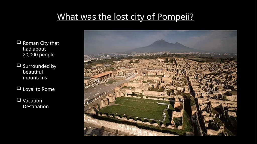 THE LOST CITY 79 A.D. What was Pompeii? What do - slide 6 of 30