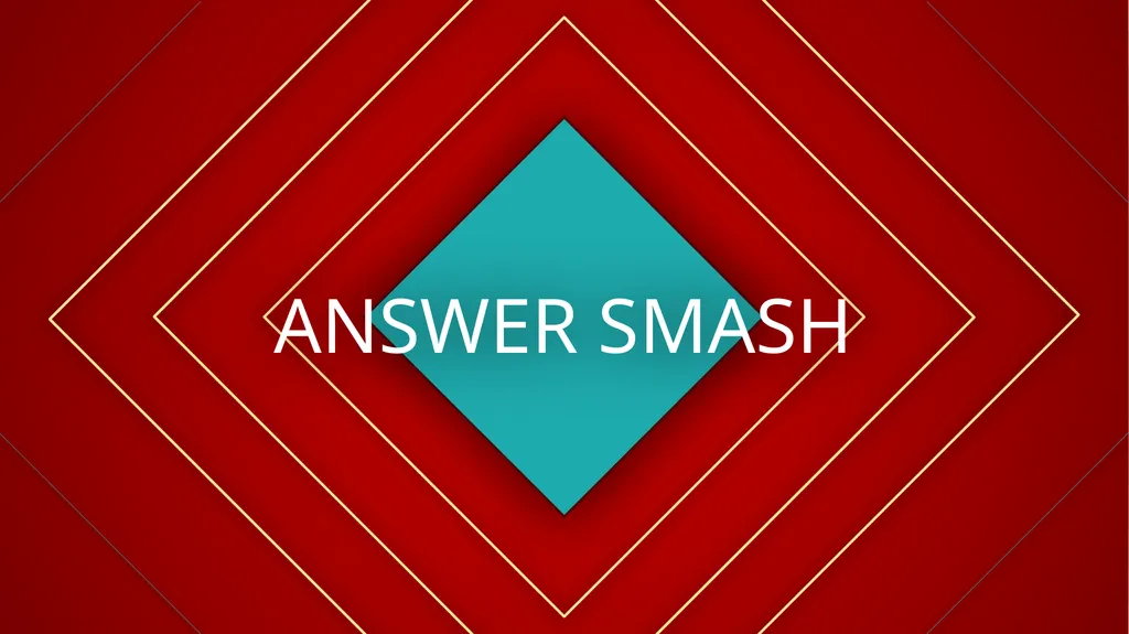ANSWER SMASH ANSWER SMASH This is the final round. - slide 2 of 39
