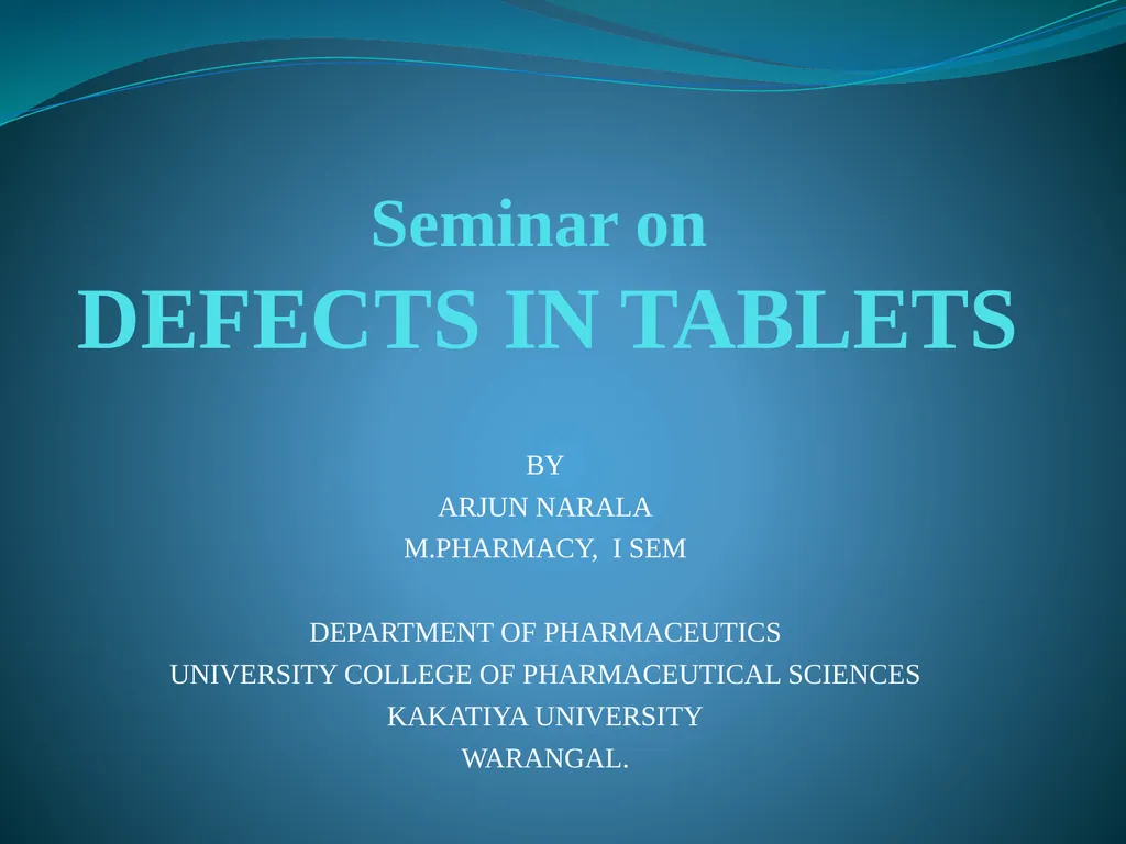 Seminar on DEFECTS IN TABLETS BY ARJUN NARALA - slide 1 of 36