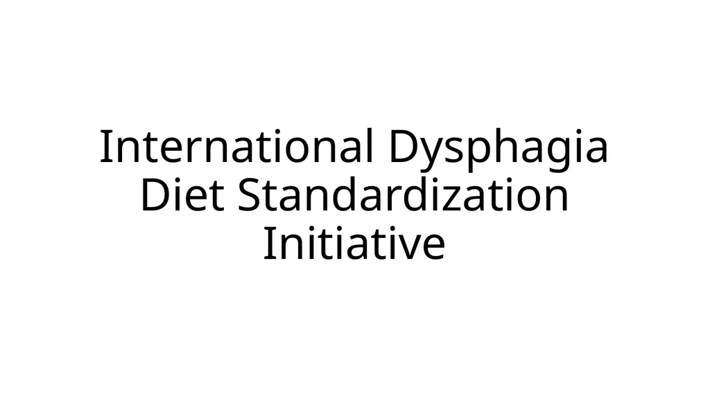 International Dysphagia Diet Standardization - slide 1 of 16