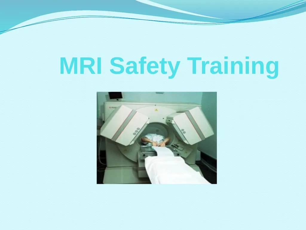 MRI Safety Training Safety Background The MRI - slide 1 of 20