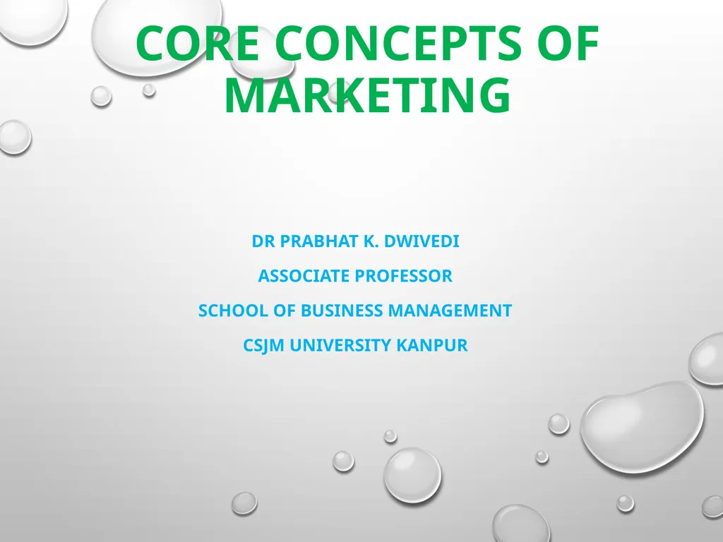 Core concepts of Marketing Dr Prabhat K. Dwivedi