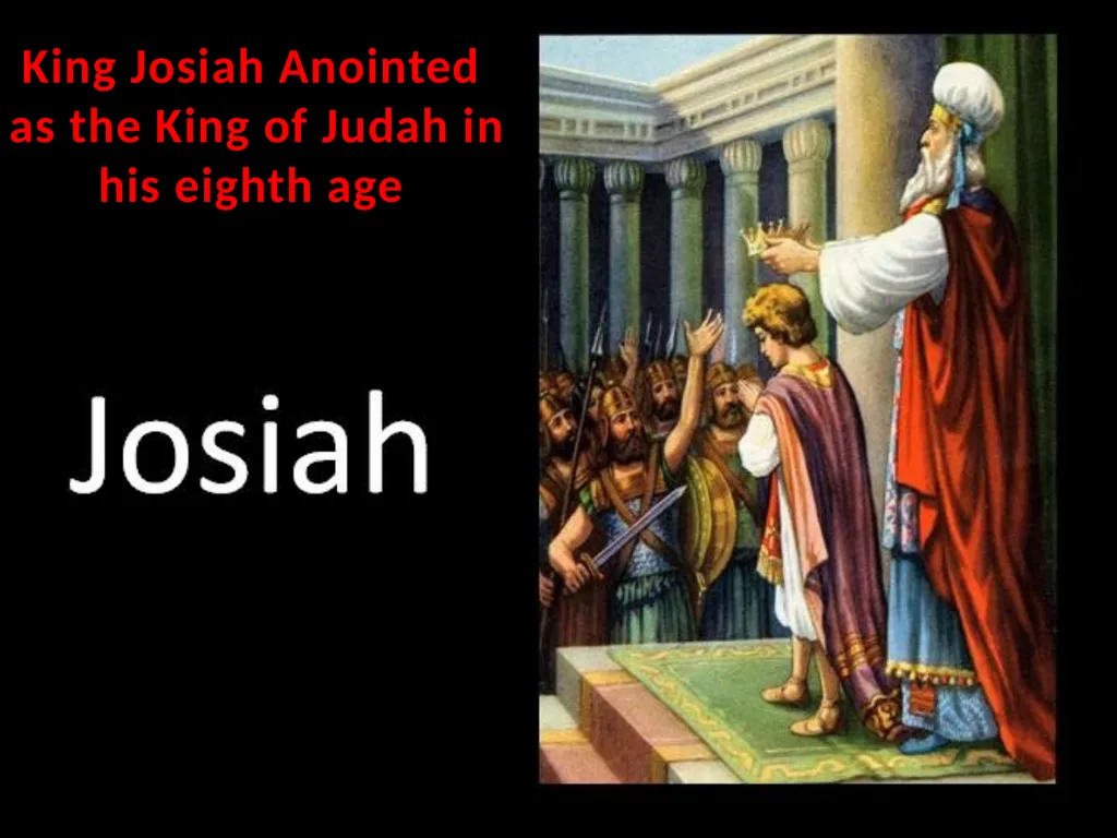 King Josiah Anointed as the King of Judah in his - slide 2 of 16