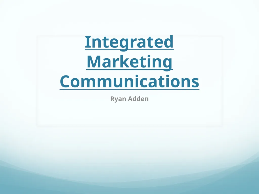 Integrated Marketing Communications Ryan Adden