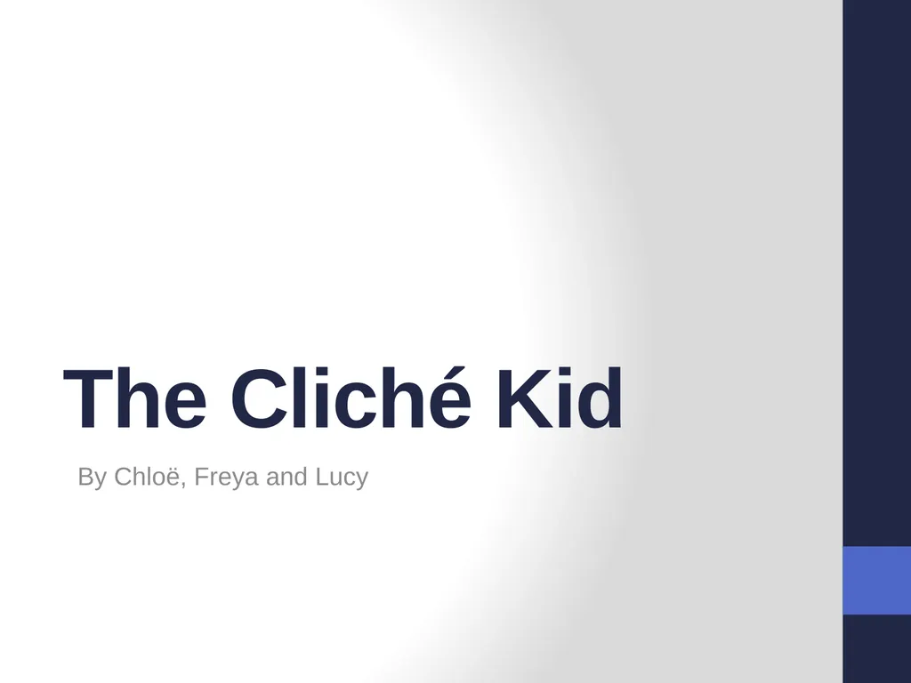 The Cliché Kid By Chloё, Freya and Lucy Complete - slide 1 of 12