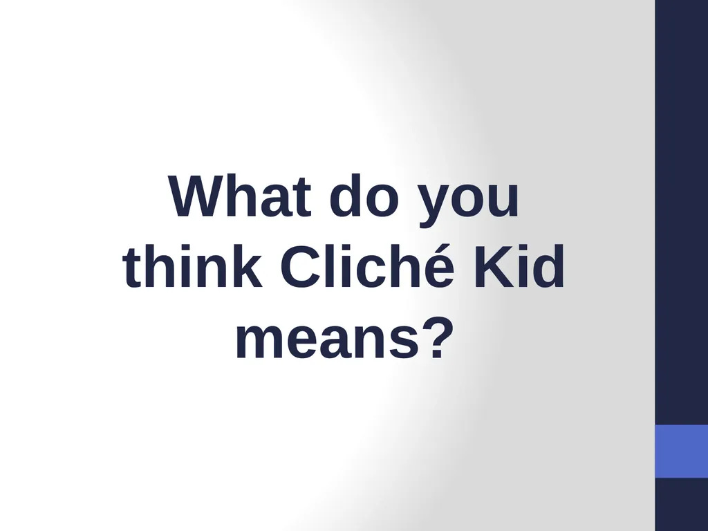 The Cliché Kid By Chloё, Freya and Lucy Complete - slide 3 of 12